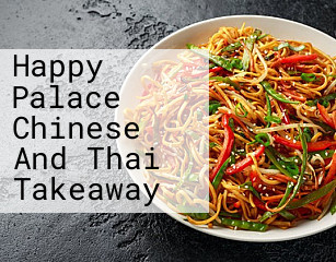 Happy Palace Chinese And Thai Takeaway
