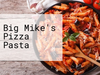Big Mike's Pizza Pasta