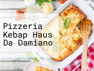 Pizzeria Kebap Haus Da Damiano