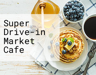 Super Drive-in Market Cafe