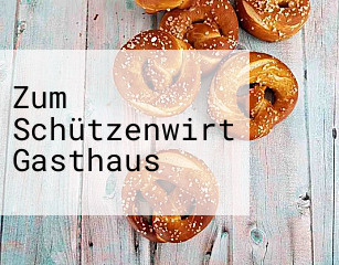 Zum Schützenwirt Gasthaus