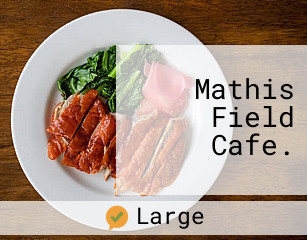 Mathis Field Cafe.