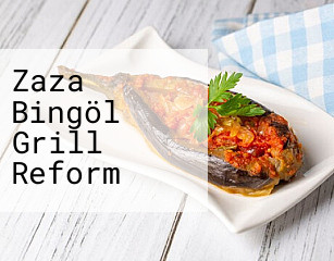 Zaza Bingöl Grill Reform