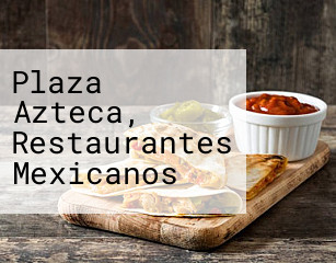 Plaza Azteca, Restaurantes Mexicanos