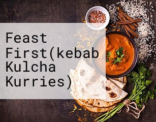 Feast First(kebab Kulcha Kurries)