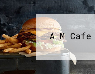 A M Cafe