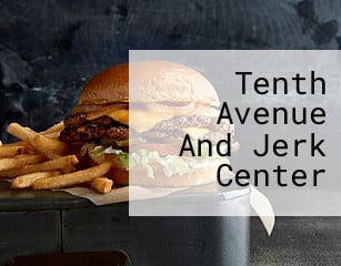 Tenth Avenue And Jerk Center