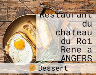 Restaurant du chateau du Roi Rene a ANGERS