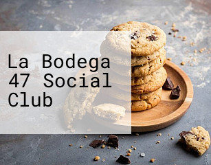 La Bodega 47 Social Club