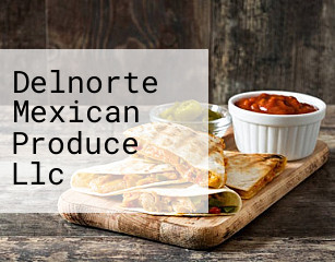 Delnorte Mexican Produce Llc