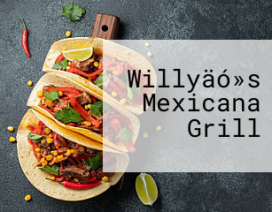 Willyäó»s Mexicana Grill