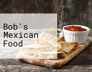 Bob's Mexican Food