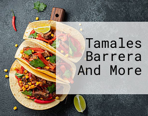 Tamales Barrera And More