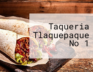 Taqueria Tlaquepaque No 1