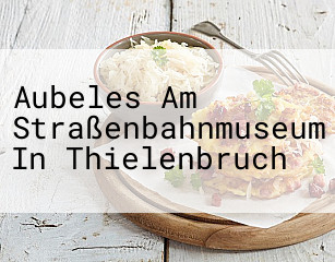 Aubeles Am Straßenbahnmuseum In Thielenbruch