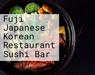 Fuji Japanese Korean Restaurant Sushi Bar
