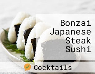 Bonzai Japanese Steak Sushi