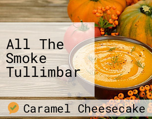 All The Smoke Tullimbar