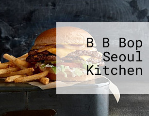 B B Bop Seoul Kitchen