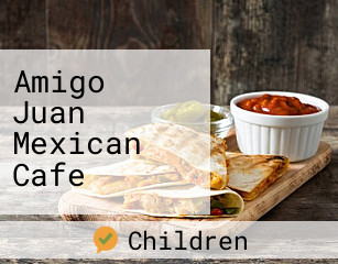 Amigo Juan Mexican Cafe
