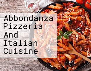 Abbondanza Pizzeria And Italian Cuisine