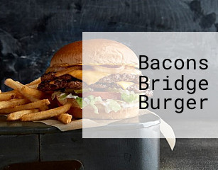 Bacons Bridge Burger