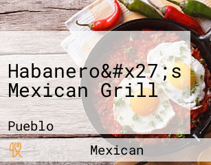 Habanero&#x27;s Mexican Grill