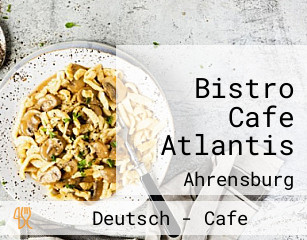 Bistro Cafe Atlantis