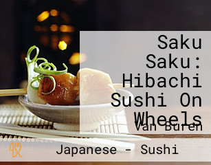 Saku Saku: Hibachi Sushi On Wheels