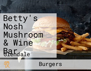 Betty's Nosh Mushroom & Wine Bar