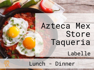 Azteca Mex Store Taqueria