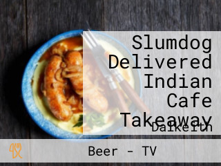 Slumdog Delivered Indian Cafe Takeaway
