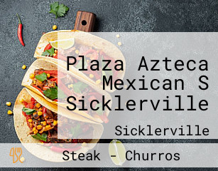 Plaza Azteca Mexican S Sicklerville
