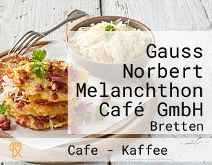Gauss Norbert Melanchthon Café GmbH