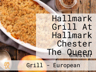 Hallmark Grill At Hallmark Chester The Queen