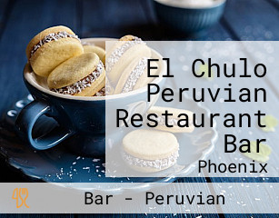 El Chulo Peruvian Restaurant Bar