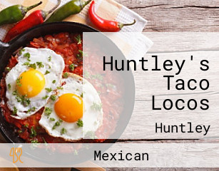 Huntley's Taco Locos