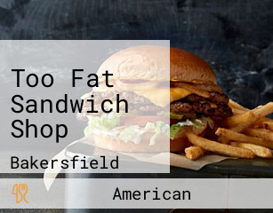 Too Fat Sandwich Shop