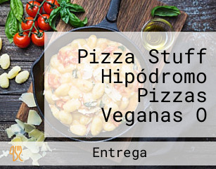 Pizza Stuff Hipódromo Pizzas Veganas O Tradicionales Tiju