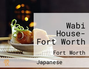 Wabi House- Fort Worth