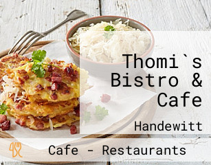 Thomi`s Bistro & Cafe