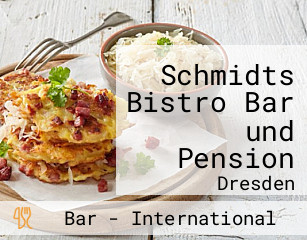 Schmidts Bistro Bar und Pension