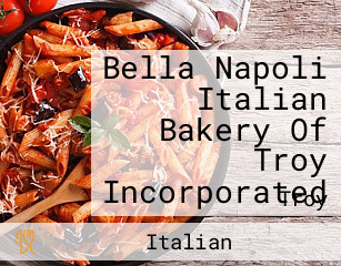 Bella Napoli Italian Bakery Of Troy Incorporated