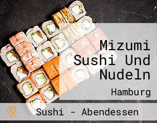Mizumi Sushi Und Nudeln