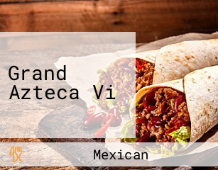 Grand Azteca Vi