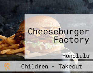 Cheeseburger Factory