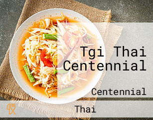 Tgi Thai Centennial