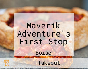 Maverik Adventure's First Stop