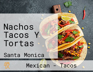 Nachos Tacos Y Tortas