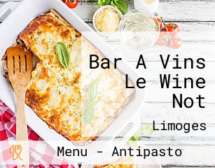 Bar A Vins Le Wine Not